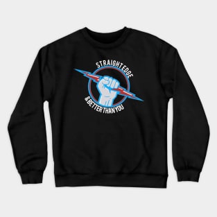 "Straight Edge and Better than You" Crewneck Sweatshirt